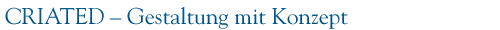 CRIATED - Gestaltung mit Konzept